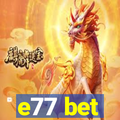 e77 bet